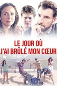 Постер День, когда я сжег свое сердце (Le jour où j'ai brûlé mon coeur)