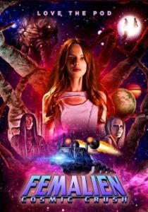 Постер Космическая любовница: Космические чары (Femalien: Cosmic Crush)