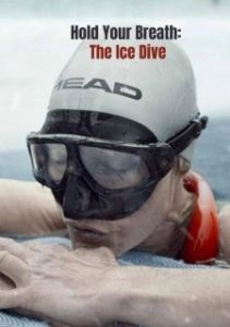 Постер Затаив дыхание: погружение под лёд (Hold Your Breath: The Ice Dive)