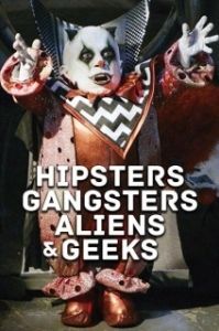 Постер Хипстеры, гангстеры, пришельцы и гики (Aliens, Clowns & Geeks)