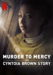 Постер Убийство к милосердию: история Синтоиа Брауна (Murder to Mercy: The Cyntoia Brown Story)