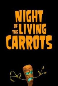 Постер Ночь живых морковок (Night of the Living Carrots)