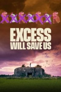 Постер Крайности нас спасут (Excess Will Save Us)