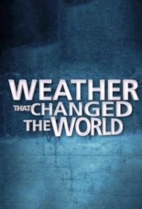 Постер Погода, изменившая ход истории (Weather That Changed the World)