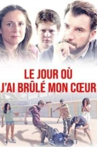 Постер День, когда я сжег свое сердце (Le jour où j'ai brûlé mon coeur)