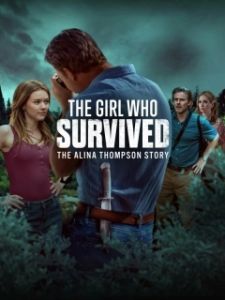 Постер Девушка, которая выжила: история Алины Томпсон (The Girl Who Survived: The Alina Thompson Story)