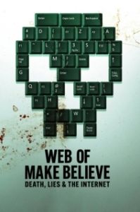 Постер Паутина иллюзий: Смерть, ложь и интернет (Web of Make Believe: Death, Lies and the Internet)