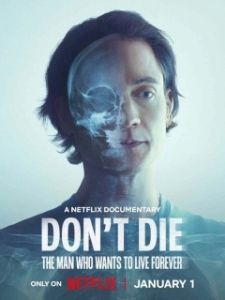 Постер Не умирай: Человек, который хочет жить вечно (Don't Die: The Man Who Wants to Live Forever)
