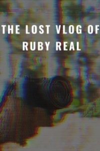 Постер Потерянный влог Руби Рил (The Lost Vlog of Ruby Real)