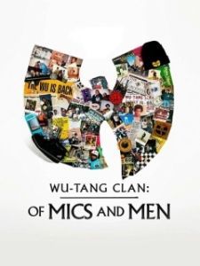 Постер Ву-Тэнг Клэн: Титаны Железного Микрофона (Wu-Tang Clan: Of Mics and Men)