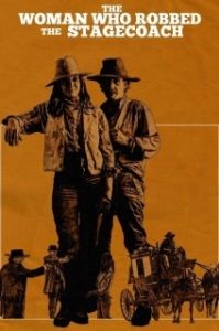 Постер Женщина, которая ограбила дилижанс (The Woman Who Robbed the Stagecoach)