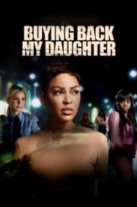 Постер Выкуп дочери (Buying Back My Daughter)