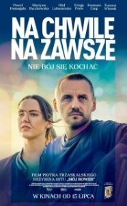 Постер Сейчас и навсегда (Na chwile, na zawsze)
