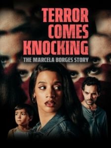 Постер Ужас стучится в дверь: история Марселы Борхес (Terror Comes Knocking: The Marcela Borges Story)