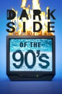 Постер Темная сторона 90-х (Dark Side of the '90s)