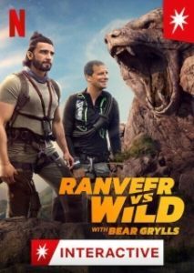 Постер Ранвир и Беар Гриллс против дикой природы (Ranveer vs. Wild with Bear Grylls)