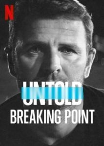 Постер Нерассказанное: Точка кипения (Untold: Breaking Point)