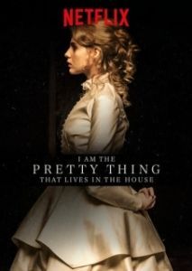 Постер Я прелесть, живущая в доме (I Am the Pretty Thing That Lives in the House)