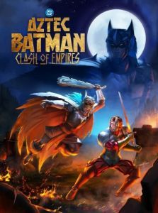 Постер Ацтекский Бэтмен: Столкновение империй (Batman Azteca: Choque De Imperios)