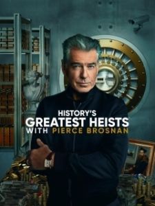 Постер Величайшие ограбления в истории с Пирсом Броснаном (History's Greatest Heists with Pierce Brosnan)