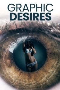 Постер Цифровые желания (Graphic Desires)