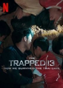 Постер 13 человек в ловушке: Как мы выжили в тайской пещере (The Trapped 13: How We Survived the Thai Cave)