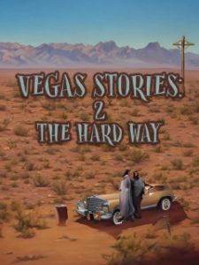 Постер Истории Вегаса: потом и кровью (Vegas Stories: 2 the Hard Way)