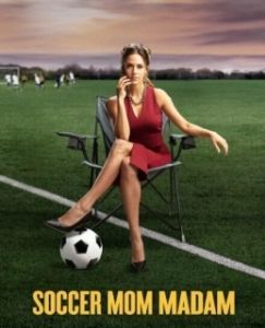 Постер Мать футболиста (Soccer Mom Madam)