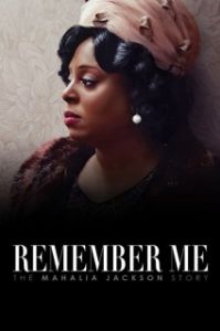 Постер Запомните меня: История Махалии Джексон (Remember Me: The Mahalia Jackson Story)