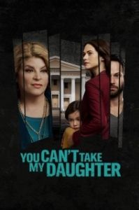 Постер Ты не посмеешь забрать мою дочь (You Can't Take My Daughter)