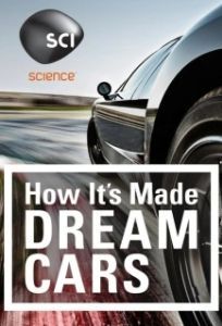 Постер Как это устроено: Автомобили мечты (How It's Made: Dream Cars)