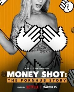 Постер Денежный выстрел: История Pornhub (Money Shot: The Pornhub Story)